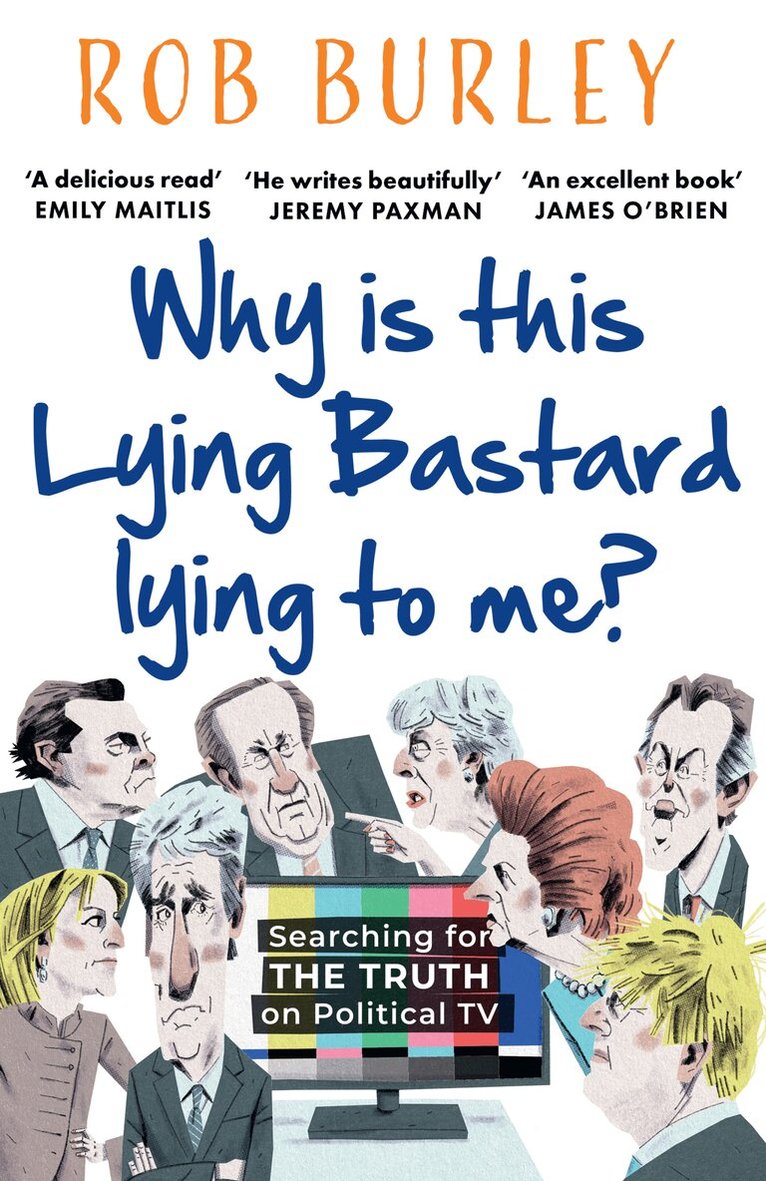 Rob Burley - Why Is This Lying Bastard Lying to Me?, Häftad