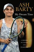 My Dream Time: A Memoir of Tennis and Teamwork
