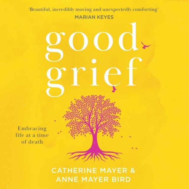 Anne Mayer-Bird, Catherine Mayer - Good Grief, Ljudbok
