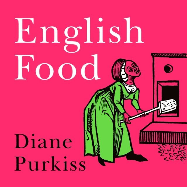 Diane Purkiss - English Food, Ljudbok