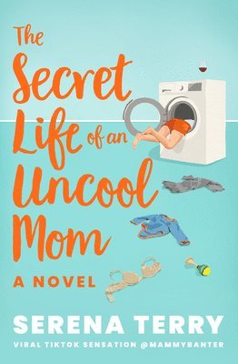 Serena Terry - The Secret Life of an Uncool Mom, Häftad. Tillgänglighet: Lägg i varukorg