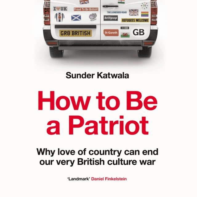 Sunder Katwala - How to Be a Patriot, Ljudbok. Tillgänglighet: Lägg i varukorg