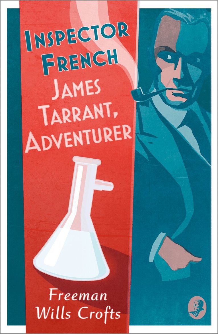 Freeman Wills Crofts - Inspector French: James Tarrant, Adventurer, E-bok