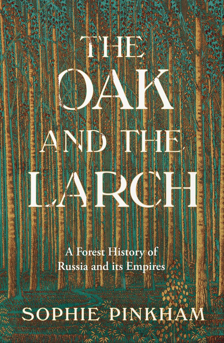 Sophie Pinkham - Oak and The Larch, E-bok
