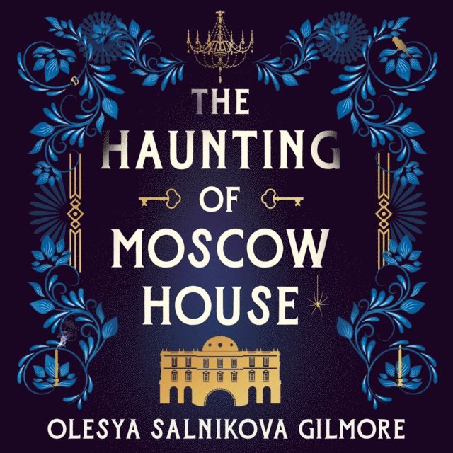 Olesya Salnikova Gilmore - Haunting of Moscow House, Ljudbok