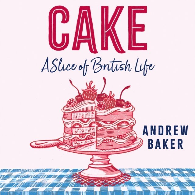 Andrew Baker - Cake, Ljudbok