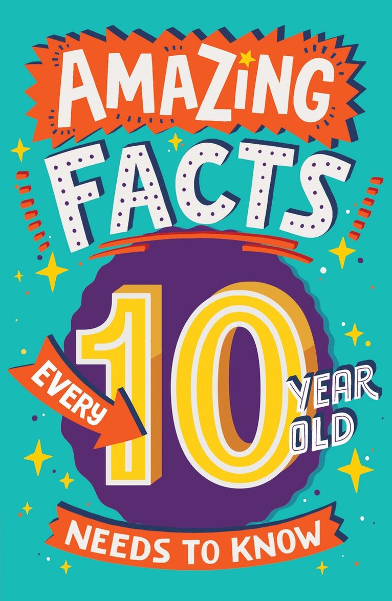 Clive Gifford - Amazing Facts Every 10 Year Old Needs to Know, E-bok