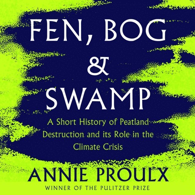 Annie Proulx - Fen, Bog and Swamp, Ljudbok