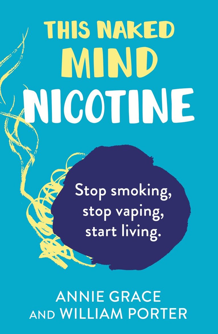Annie Grace, William Porter - This Naked Mind: Nicotine, E-bok