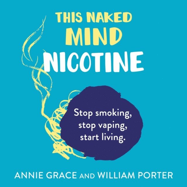 William Porter, Annie Grace - This Naked Mind: Nicotine, Ljudbok