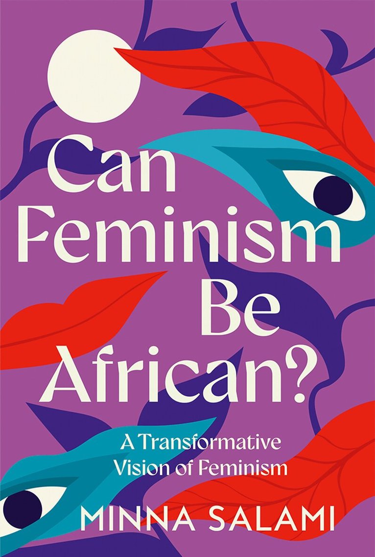 Minna Salami - Can Feminism be African?, E-bok