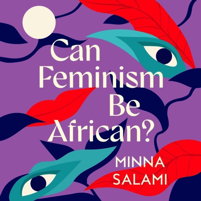 Minna Salami - Can Feminism be African?, Ljudbok