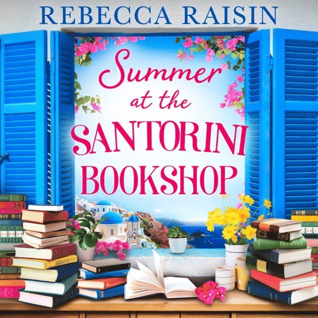 Rebecca Raisin - Summer at the Santorini Bookshop, Ljudbok
