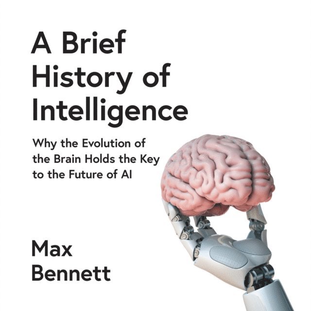Max Bennett - Brief History of Intelligence, Ljudbok