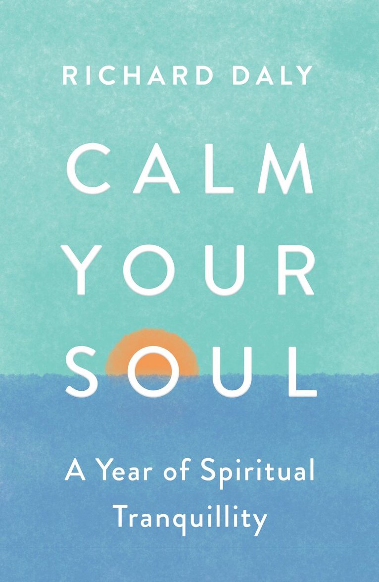 Richard Daly - Calm Your Soul, E-bok