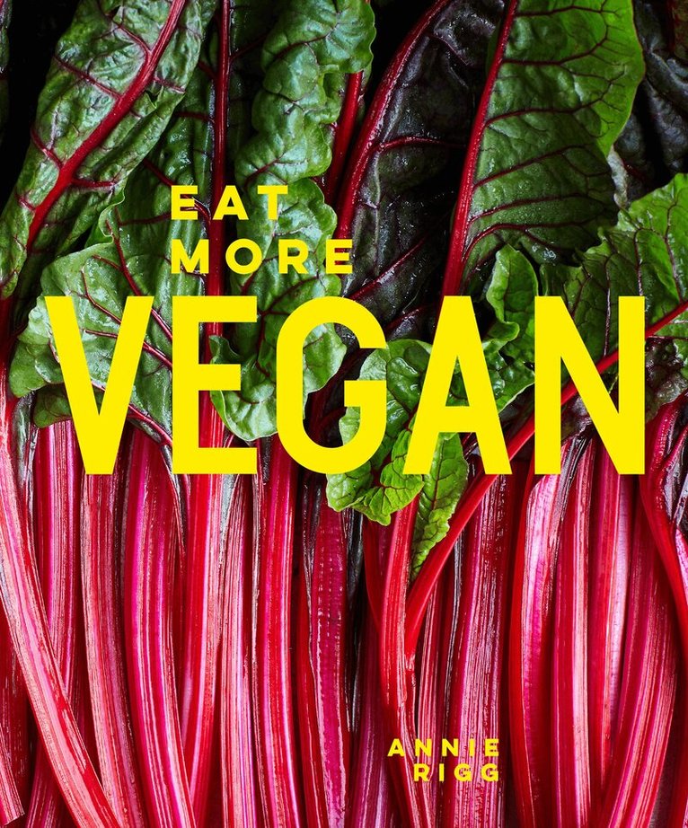 Annie Rigg - Eat More Vegan, E-bok