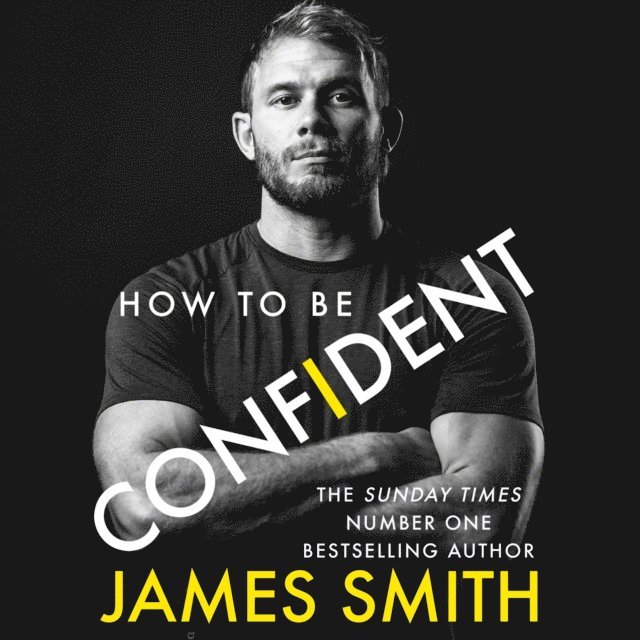 James Smith - How to Be Confident, Ljudbok