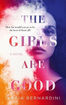 Ilaria Bernardini - The Girls Are Good, Häftad