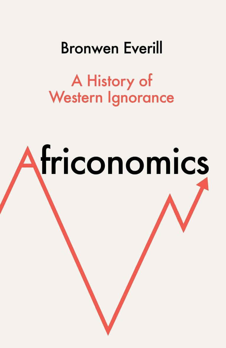 Bronwen Everill - Africonomics, Inbunden