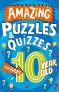 Amazing Puzzles and Quizzes Every 10 Year Old Wants to Play (Amazing Puzzles and Quizzes Every Kid Wants to Play)