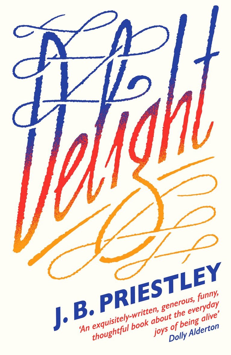 J. B. Priestley - Delight, E-bok