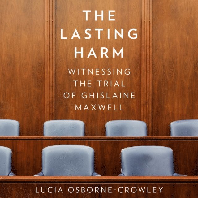 Lucia Osborne-Crowley - Lasting Harm, Ljudbok