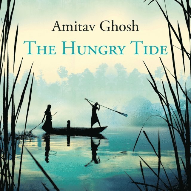 Amitav Ghosh - Hungry Tide, Ljudbok