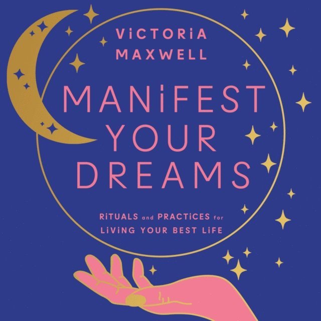 Victoria Maxwell - Manifest Your Dreams, Ljudbok