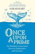 ONCE UPON PRIME HB : The Wondrous Connections Between Mathematics and Literature