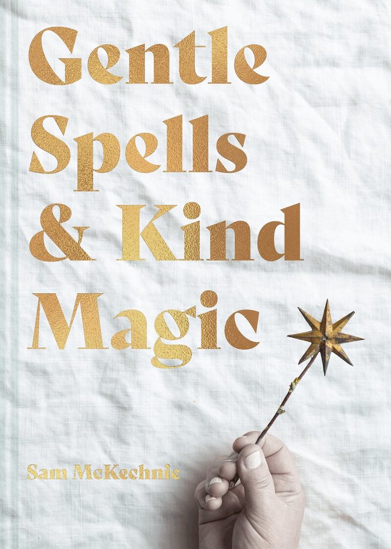 Sam McKechnie - Gentle Spells & Kind Magic, E-bok