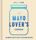 Mayo Lover's Cookbook