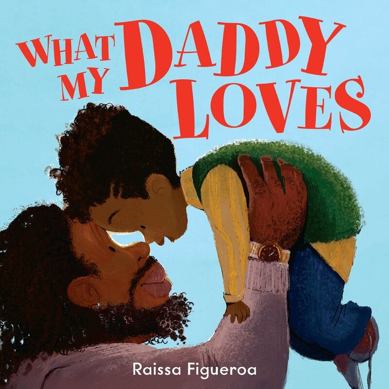 Raissa Figueroa - What My Daddy Loves, E-bok