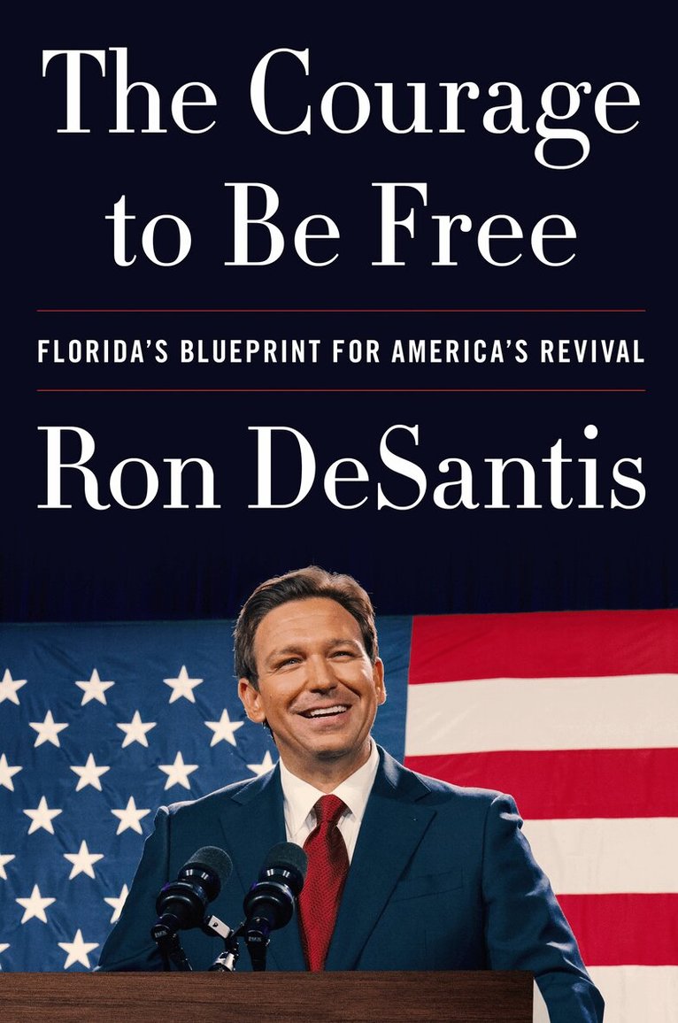 Ron DeSantis - Courage to Be Free, E-bok