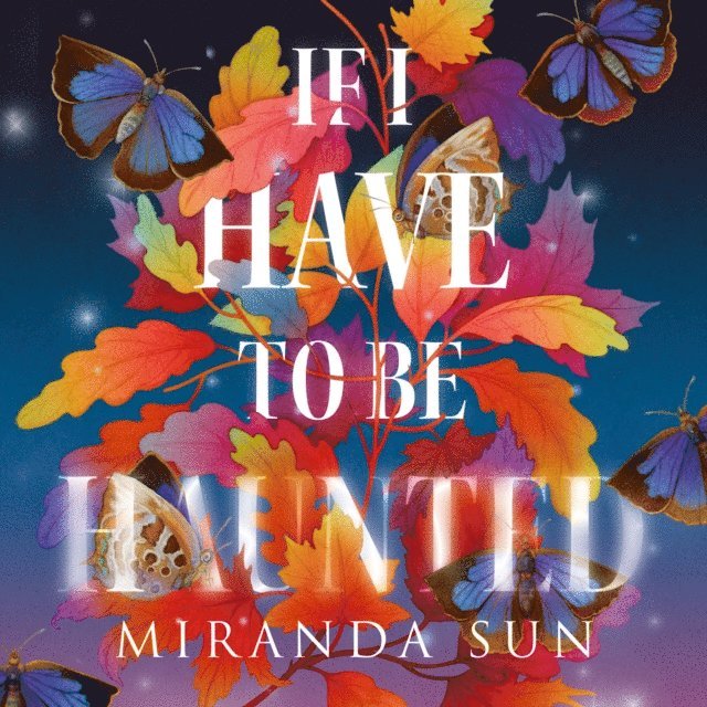 Miranda Sun - If I Have To Be Haunted, Ljudbok