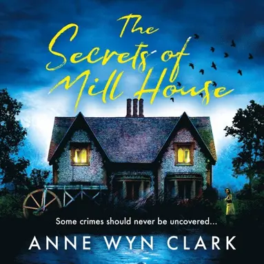 Anne Wyn Clark - Secrets of Mill House, Ljudbok