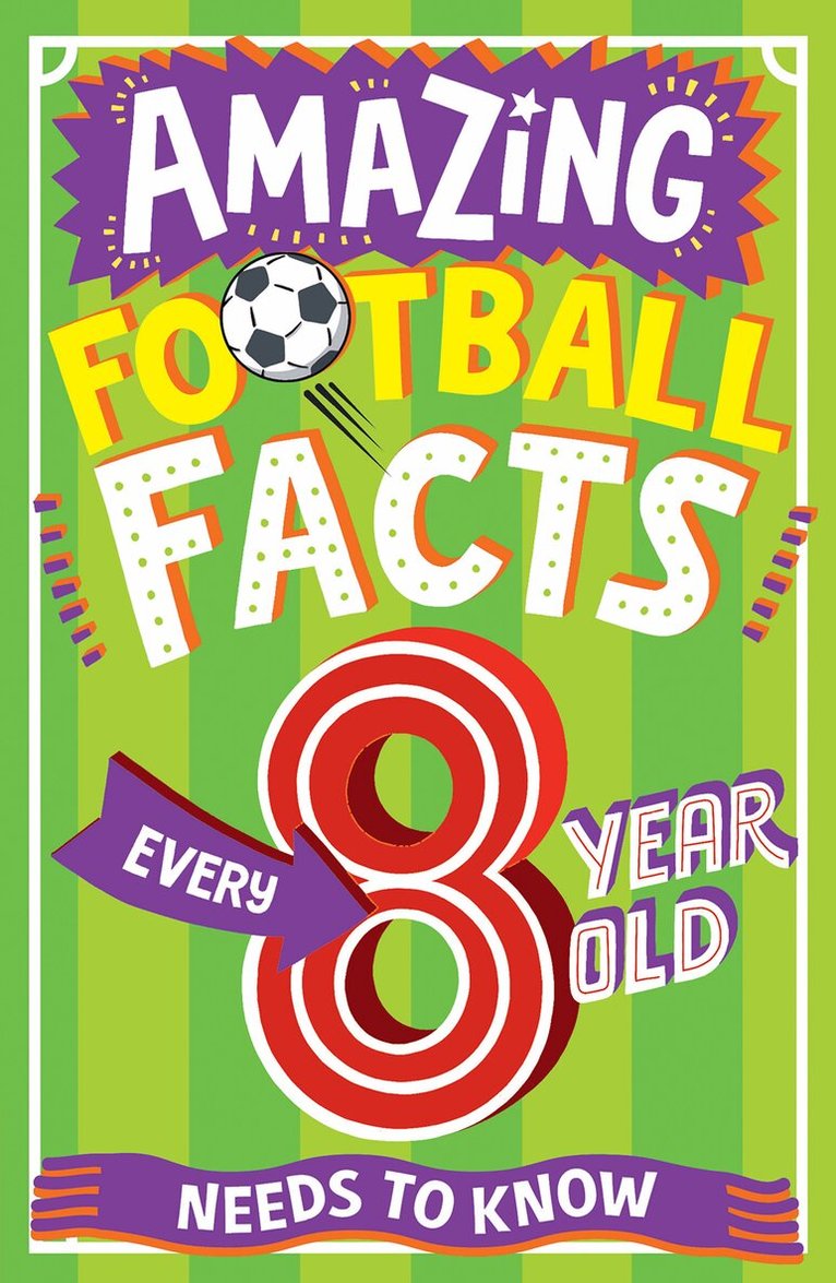 Clive Gifford - AMAZING FOOTBALL FACTS EVERY 8 YEAR OLD NEEDS TO KNOW, E-bok