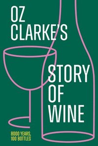 Oz Clarkes Story of Wine