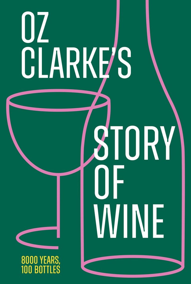 Oz Clarke - Oz Clarke’s Story of Wine, E-bok
