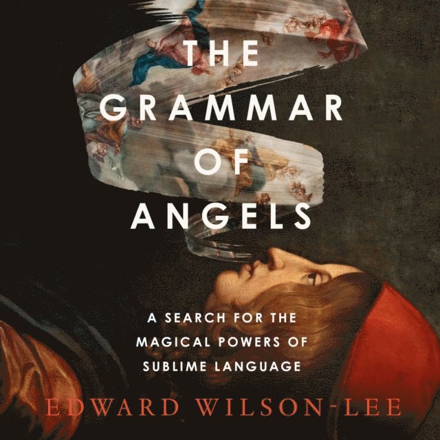 Edward Wilson-Lee - Grammar of Angels, Ljudbok