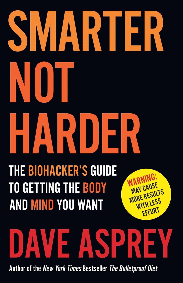 Dave Asprey - Smarter Not Harder, E-bok