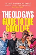 Old Gays' Guide to the Good Life