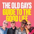 Old Gays' Guide to the Good Life