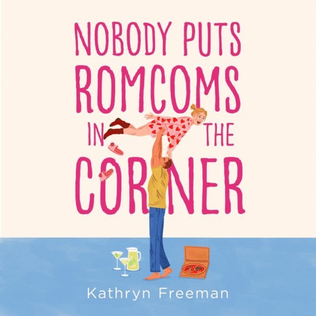 Kathryn Freeman - Nobody Puts Romcoms In The Corner, Ljudbok