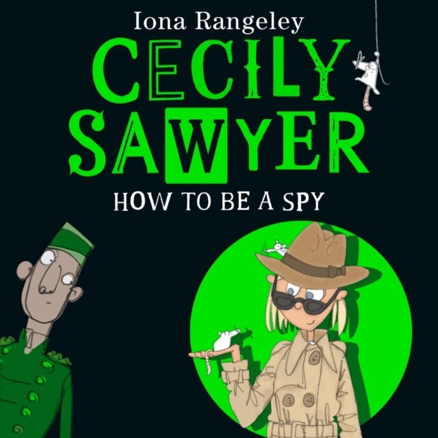 Iona Rangeley - Cecily Sawyer: How To Be a Spy, Ljudbok