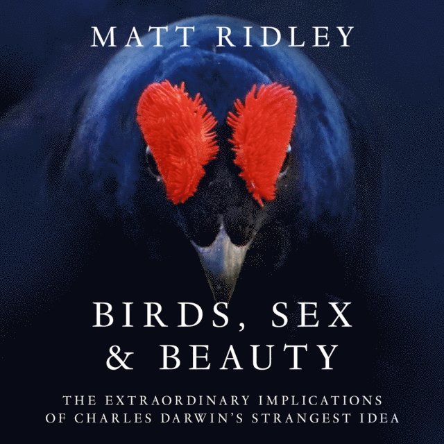 Matt Ridley - Birds, Sex and Beauty, Ljudbok