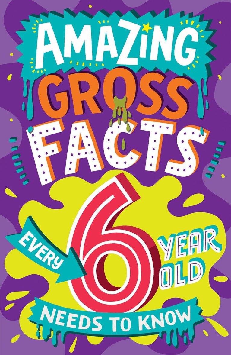 Caroline Rowlands - Amazing Gross Facts Every 6 Year Old Needs to Know, E-bok
