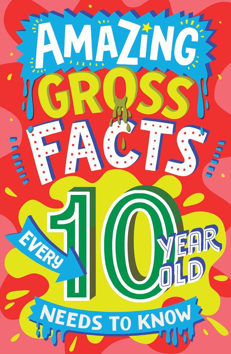 Caroline Rowlands - Amazing Gross Facts Every 10 Year Old Needs to Know, E-bok