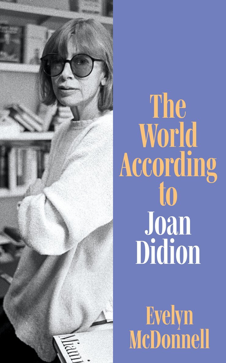 Evelyn McDonnell - World According to Joan Didion, E-bok