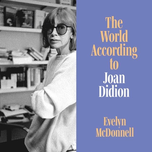 Evelyn McDonnell - World According to Joan Didion, Ljudbok