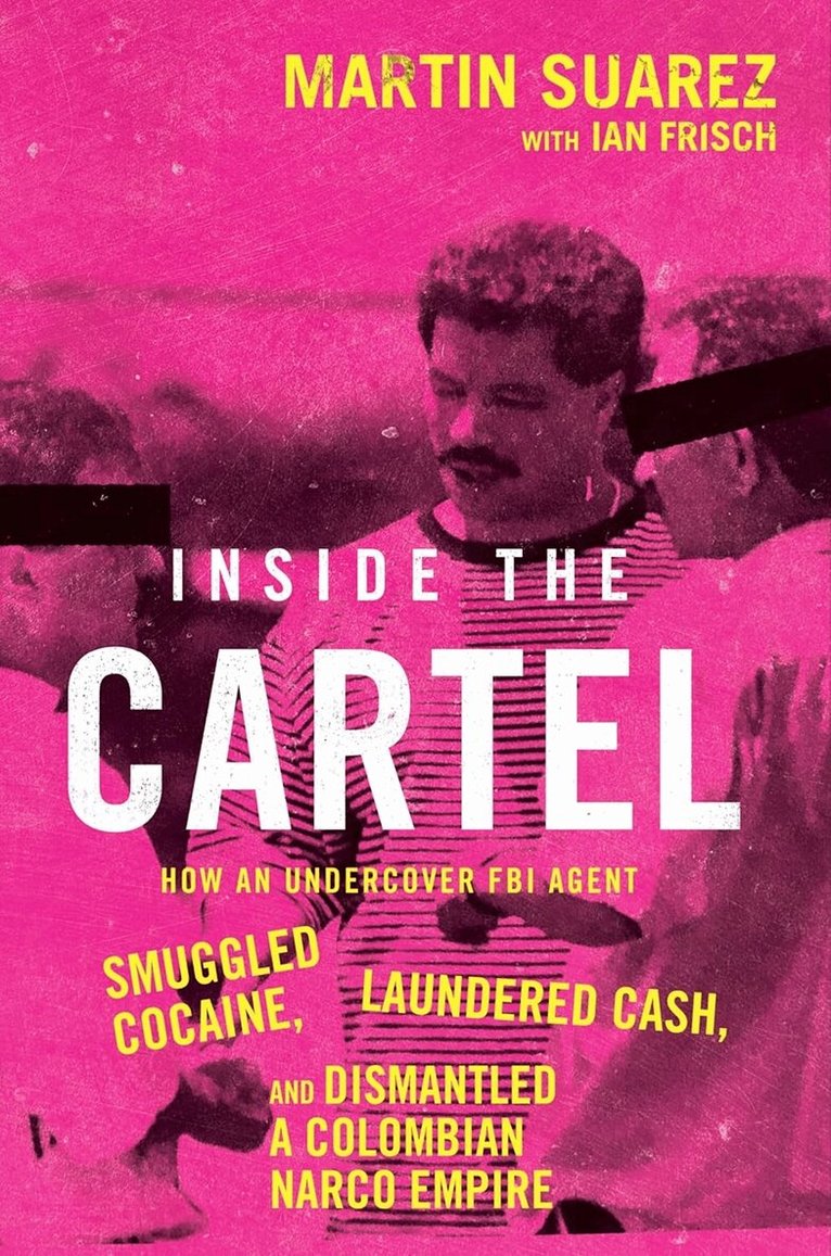 Martin Suarez - Inside the Cartel, Inbunden. Tillgänglighet: Lägg i varukorg